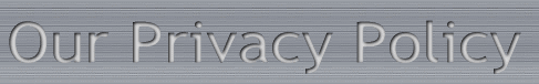 Our Privacy Policy